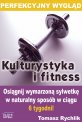 Perfekcyjny wygląd - kulturystyka i fitness